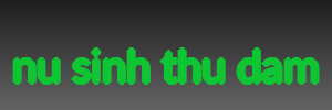 nu sinh thu dam